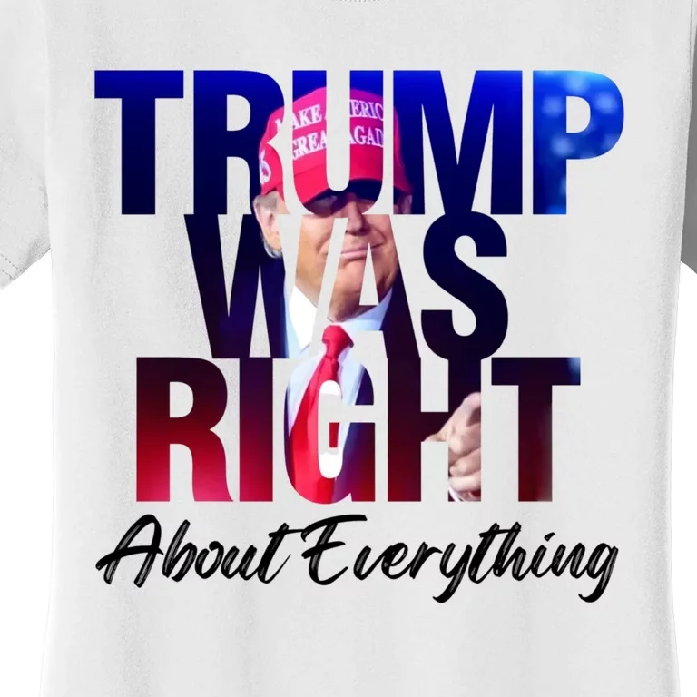 Trump Was Right About Everything President Donald Trump 2024 Women's T-Shirt