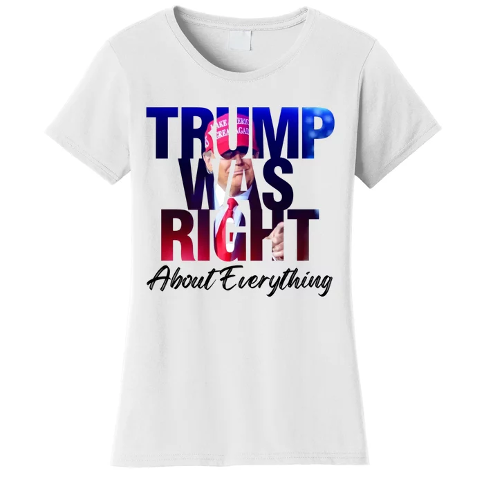 Trump Was Right About Everything President Donald Trump 2024 Women's T-Shirt