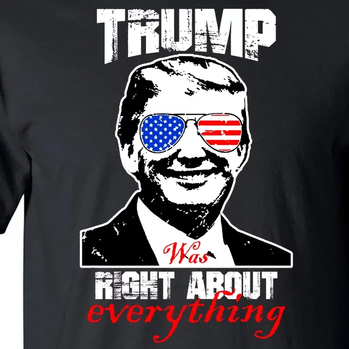 Trump Was Right About Everything Sunglasses USA Tall T-Shirt