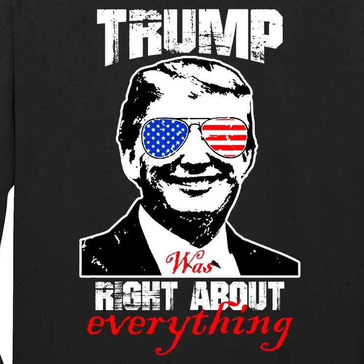 Trump Was Right About Everything Sunglasses USA Tall Long Sleeve T-Shirt