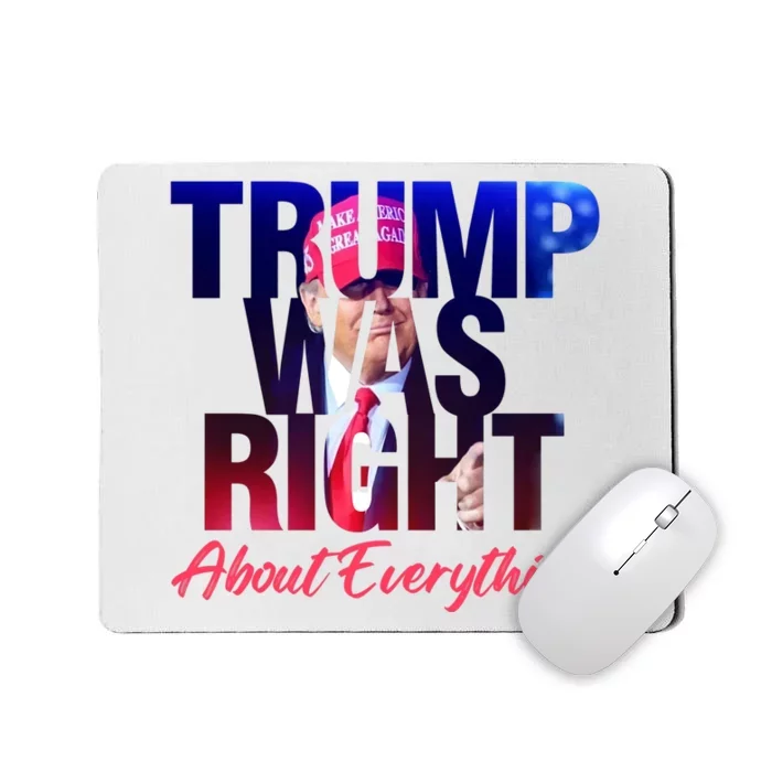 Trump Was Right About Everything Gift Mousepad