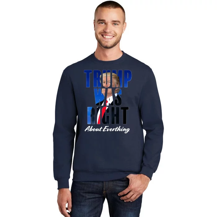 Trump Was Right About Everything Typography Portrait Tall Sweatshirt