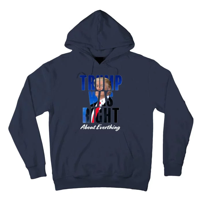 Trump Was Right About Everything Typography Portrait Tall Hoodie