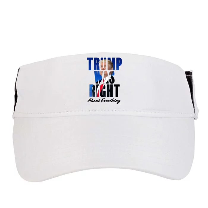 Trump Was Right About Everything Typography Portrait Adult Drive Performance Visor