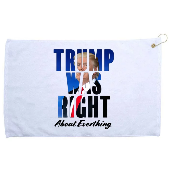 Trump Was Right About Everything Typography Portrait Grommeted Golf Towel