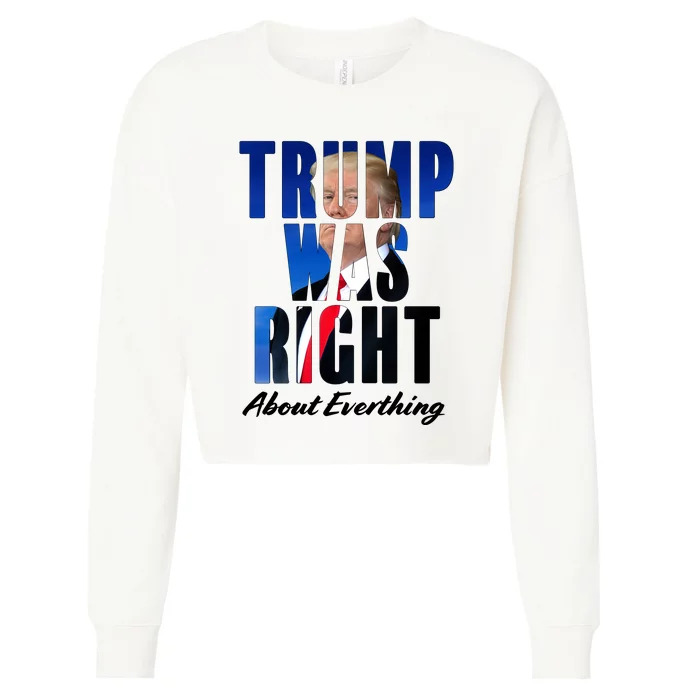 Trump Was Right About Everything Typography Portrait Cropped Pullover Crew