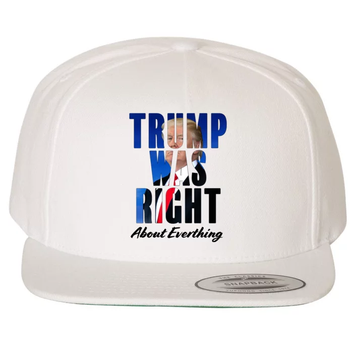 Trump Was Right About Everything Typography Portrait Wool Snapback Cap