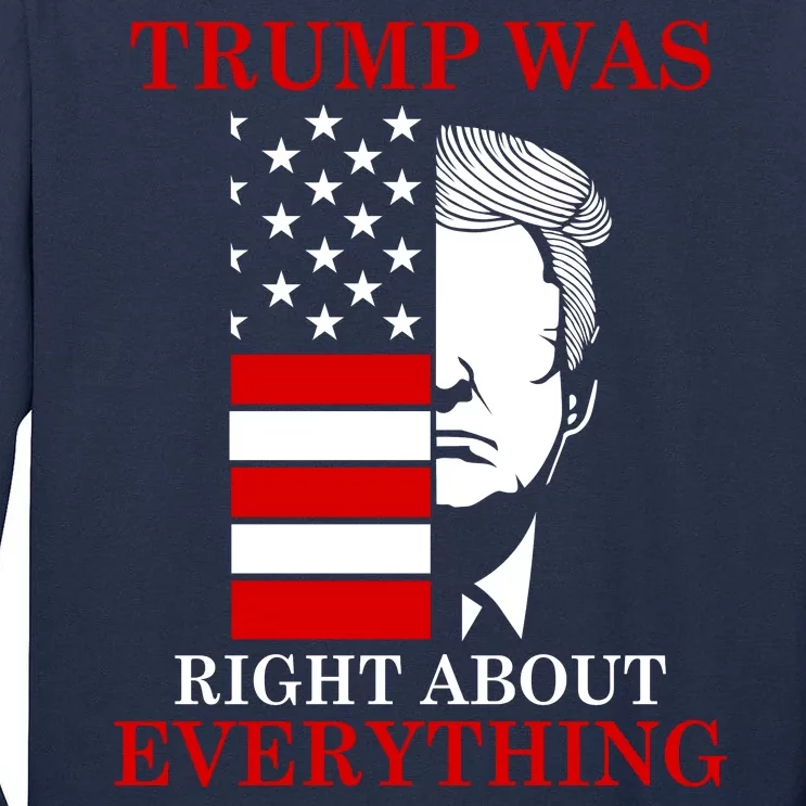 Trump Was Right About Everything USA Flag Tall Long Sleeve T-Shirt