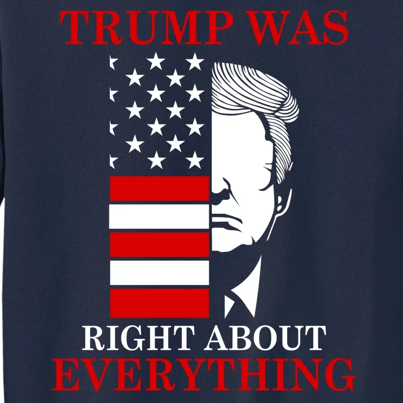 Trump Was Right About Everything USA Flag Tall Sweatshirt