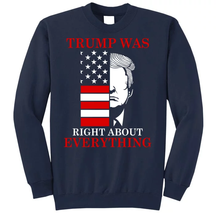 Trump Was Right About Everything USA Flag Tall Sweatshirt