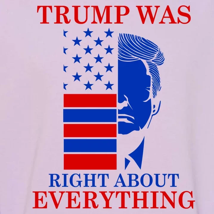 Trump Was Right About Everything USA Flag Garment-Dyed Sweatshirt