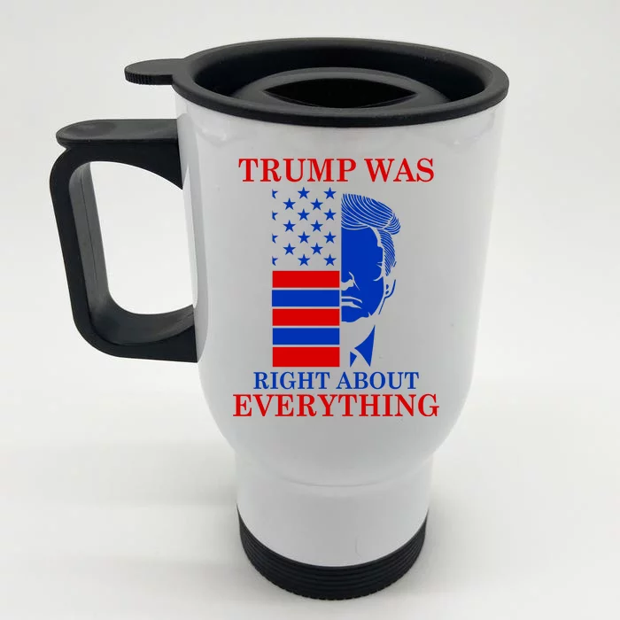 Trump Was Right About Everything USA Flag Front & Back Stainless Steel Travel Mug