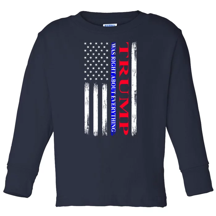 Trump Was Right About Everything American Flag Gift Toddler Long Sleeve Shirt