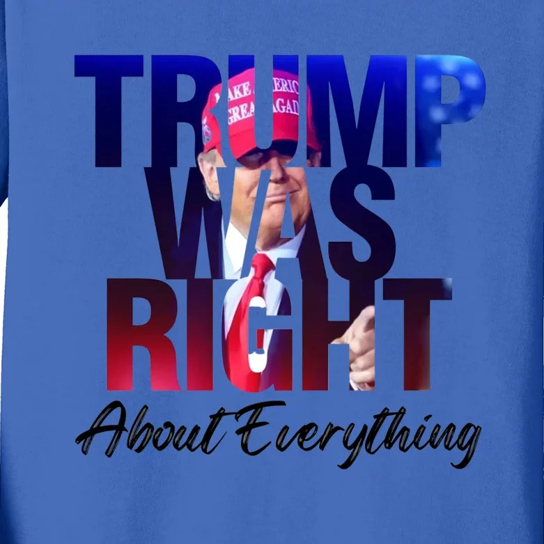 Trump Was Right About Everything Great Gift Kids Long Sleeve Shirt