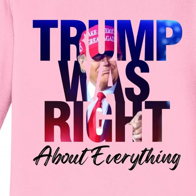 Trump Was Right About Everything Great Gift Baby Long Sleeve Bodysuit