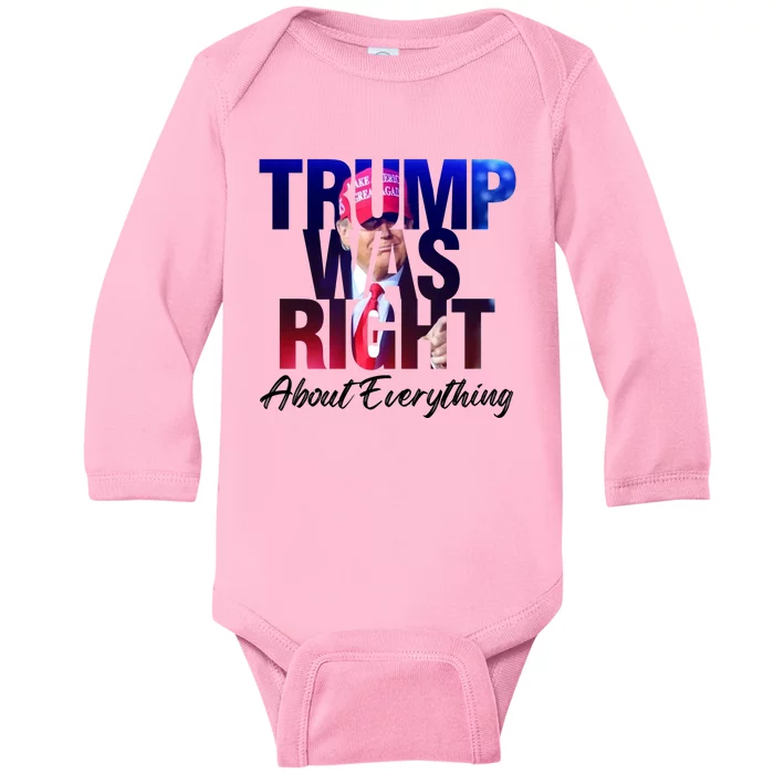 Trump Was Right About Everything Great Gift Baby Long Sleeve Bodysuit