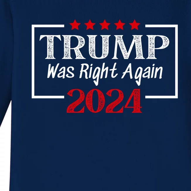 Trump Was Right | Trump 2024 | MAGA Trump Was Right About Everything Baby Long Sleeve Bodysuit