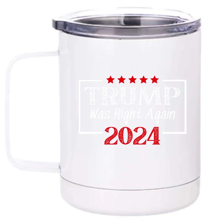 Trump Was Right | Trump 2024 | MAGA Trump Was Right About Everything Front & Back 12oz Stainless Steel Tumbler Cup