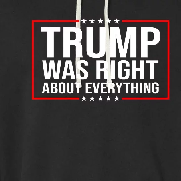 Trump Was Right About Everything Funny USA Garment-Dyed Fleece Hoodie