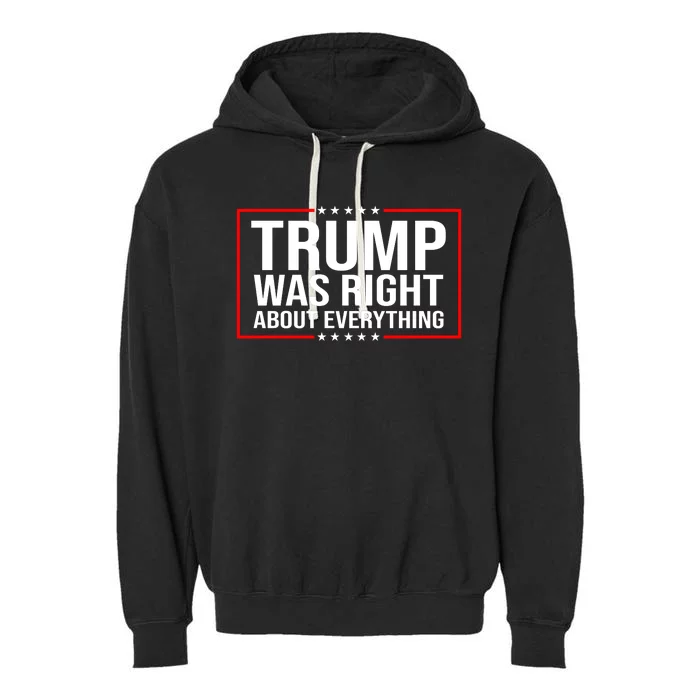 Trump Was Right About Everything Funny USA Garment-Dyed Fleece Hoodie