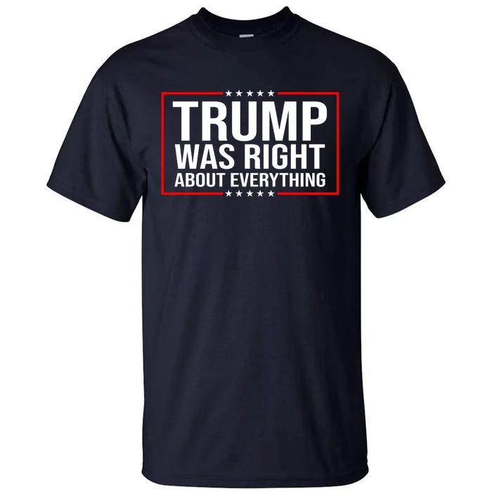 Trump Was Right About Everything Funny USA Tall T-Shirt