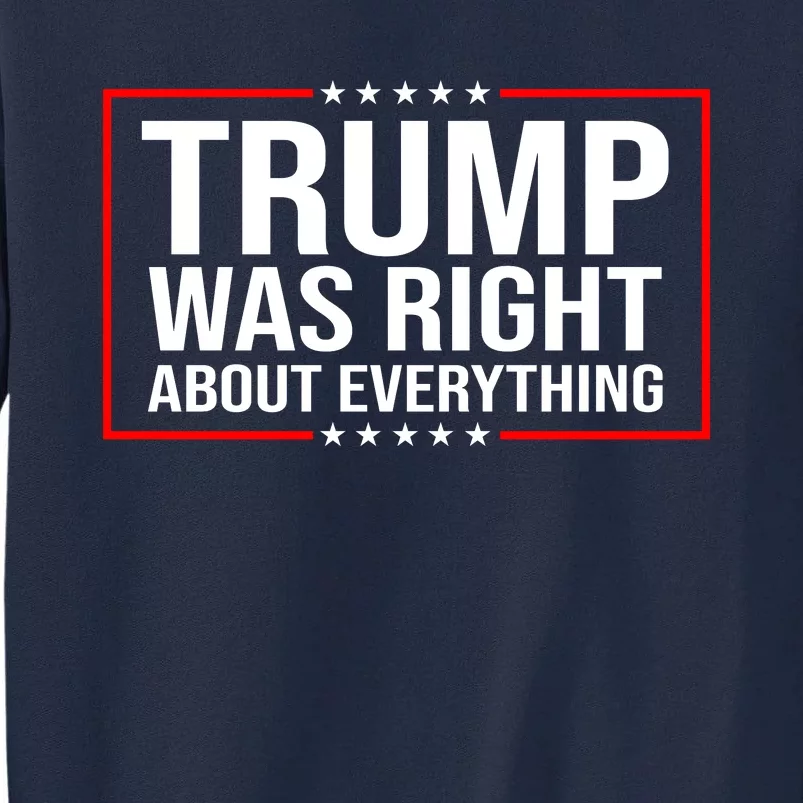 Trump Was Right About Everything Funny USA Tall Sweatshirt