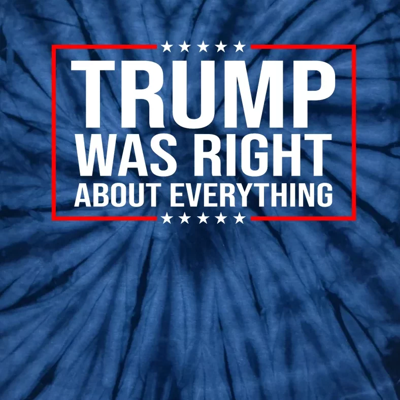 Trump Was Right About Everything Funny USA Tie-Dye T-Shirt