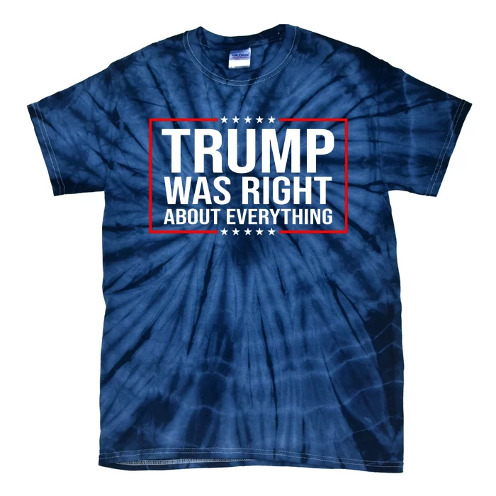 Trump Was Right About Everything Funny USA Tie-Dye T-Shirt