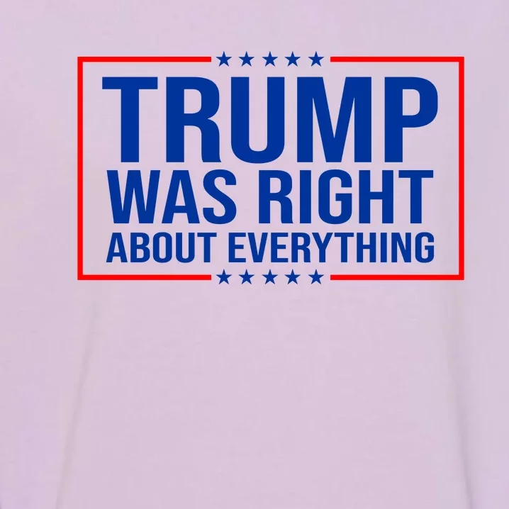 Trump Was Right About Everything Funny USA Garment-Dyed Sweatshirt