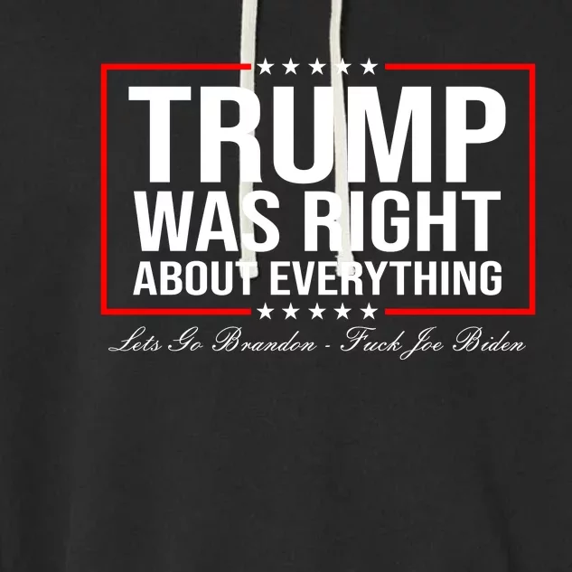 Trump Was Right About Everything LGBFJB LGB FJB Garment-Dyed Fleece Hoodie