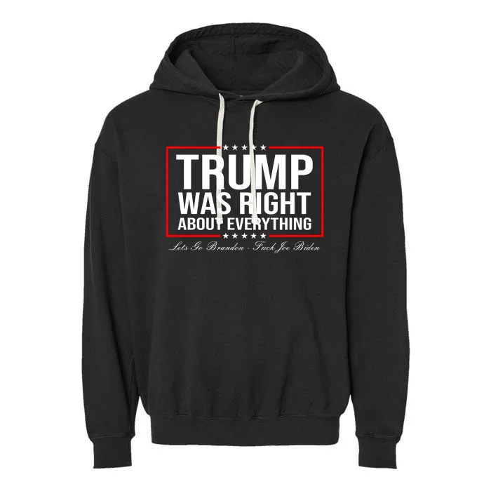 Trump Was Right About Everything LGBFJB LGB FJB Garment-Dyed Fleece Hoodie