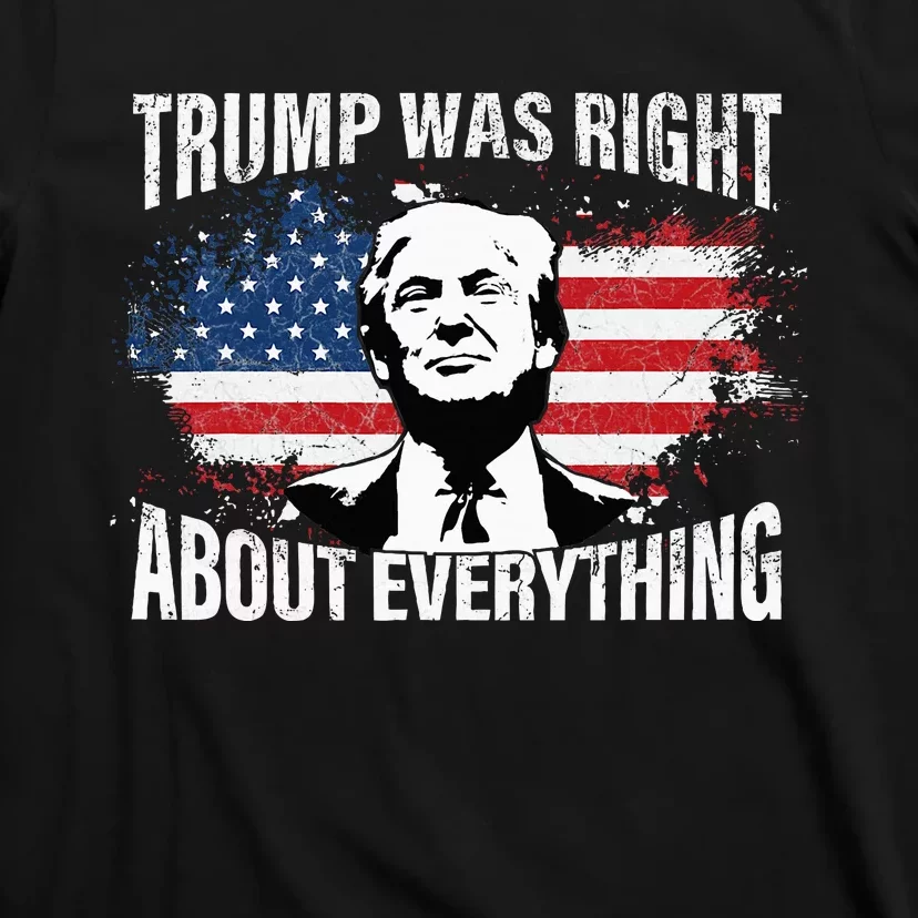 Trump Was Right About Everything T-Shirt