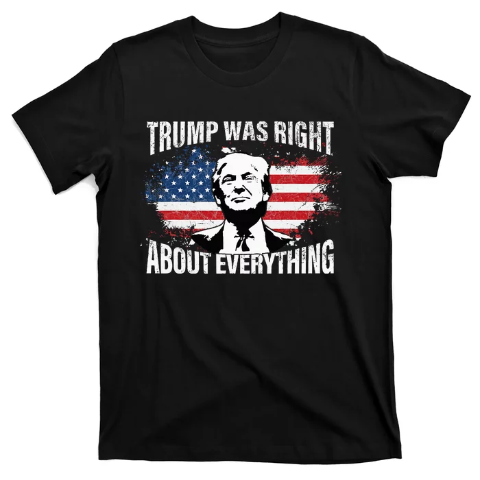 Trump Was Right About Everything T-Shirt