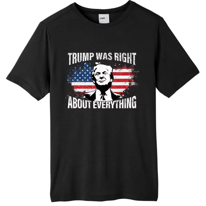 Trump Was Right About Everything ChromaSoft Performance T-Shirt