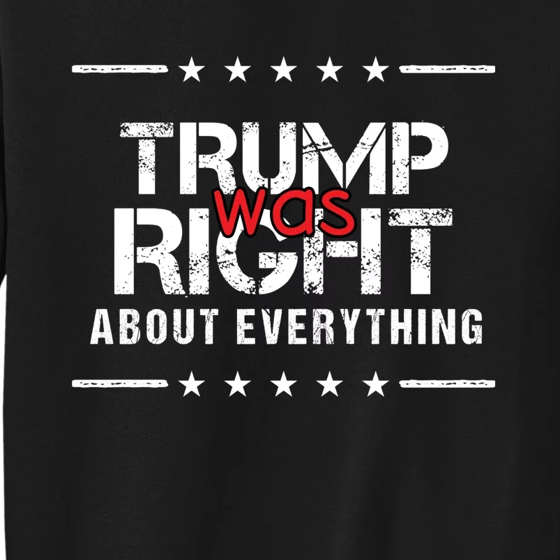 Trump Was Right About Everything, Pro Trump, Anti Biden, Republican Gift Sweatshirt