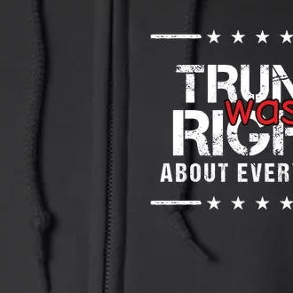 Trump Was Right About Everything, Pro Trump, Anti Biden, Republican Gift Full Zip Hoodie