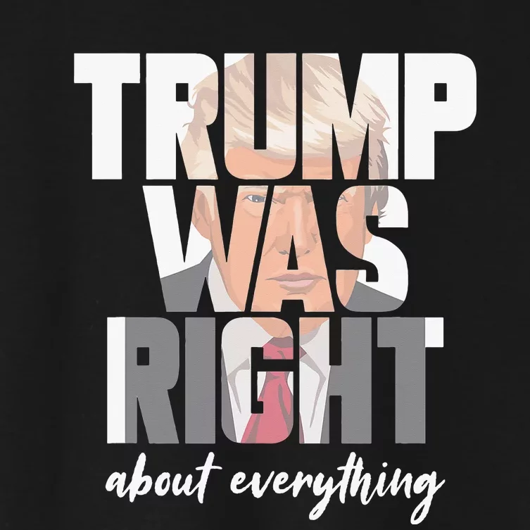 Trump Was Right About Everything Funny Trump Supporter Quote Women's Crop Top Tee