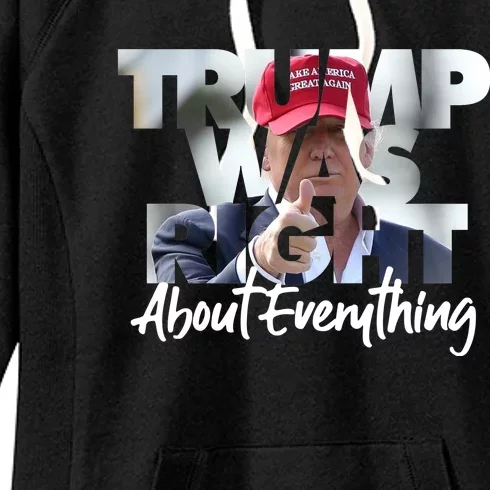 Trump Was Right About Everything Women's Fleece Hoodie