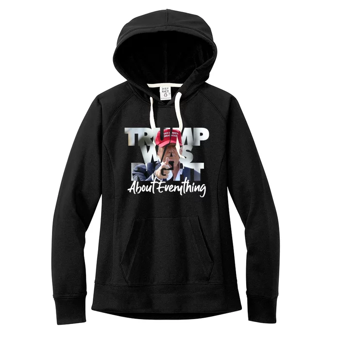 Trump Was Right About Everything Women's Fleece Hoodie