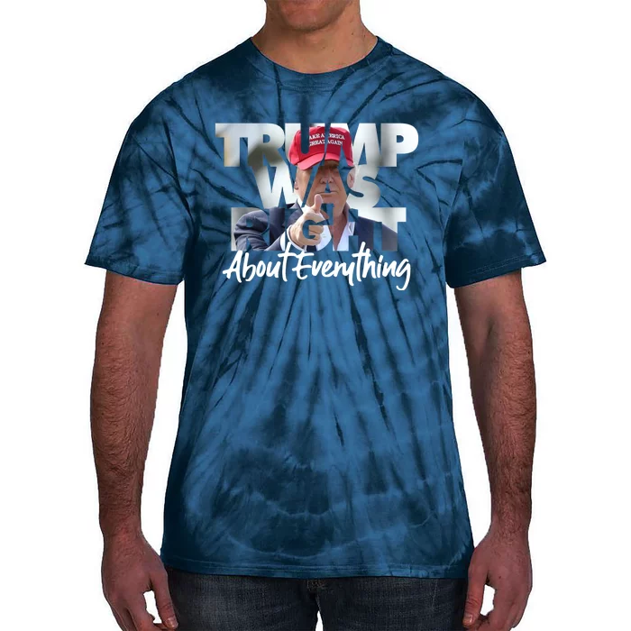 Trump Was Right About Everything Tie-Dye T-Shirt