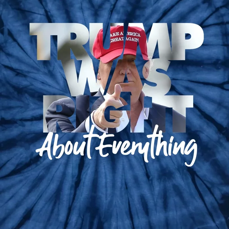 Trump Was Right About Everything Tie-Dye T-Shirt