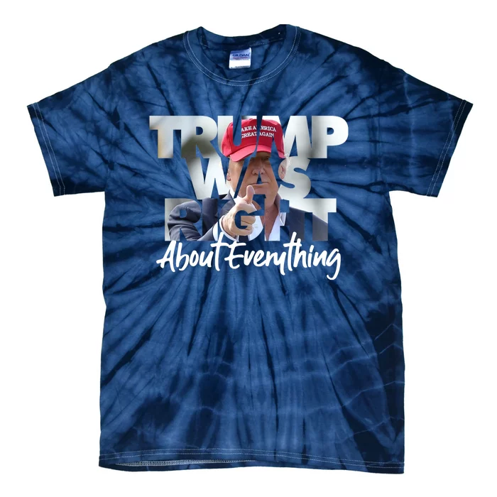 Trump Was Right About Everything Tie-Dye T-Shirt