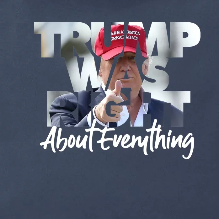 Trump Was Right About Everything Zip Tote Bag