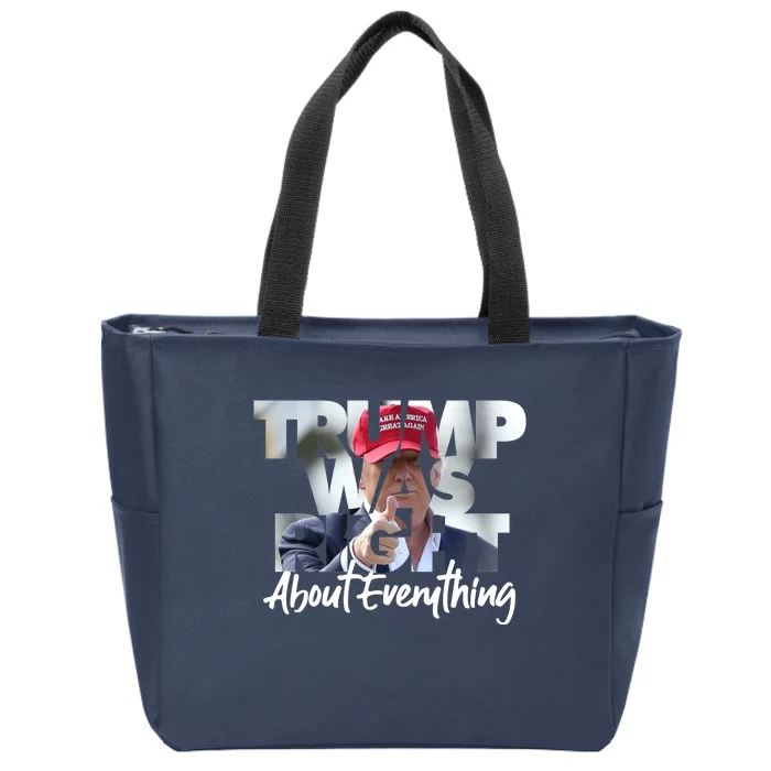 Trump Was Right About Everything Zip Tote Bag