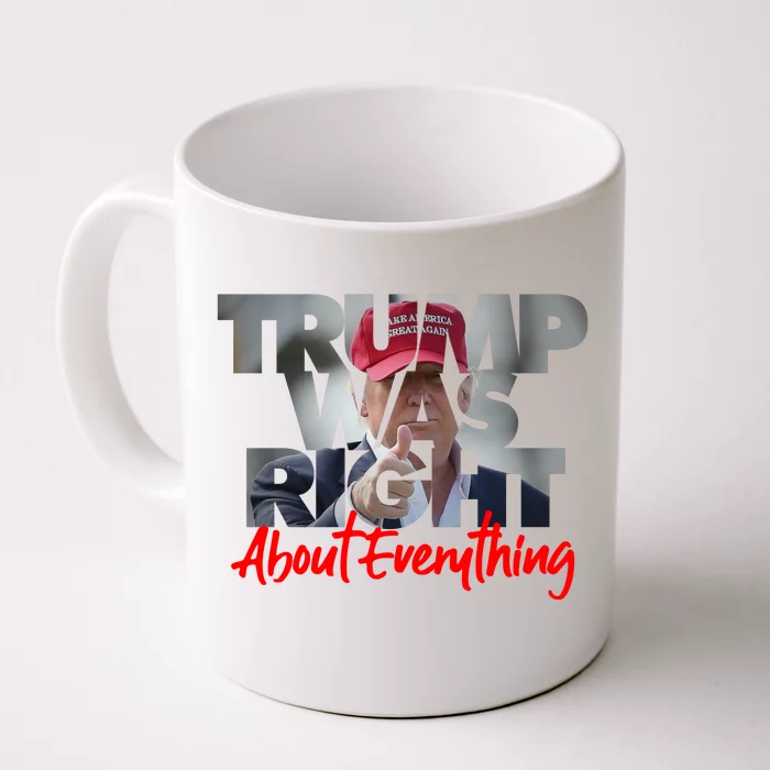 Trump Was Right About Everything Front & Back Coffee Mug