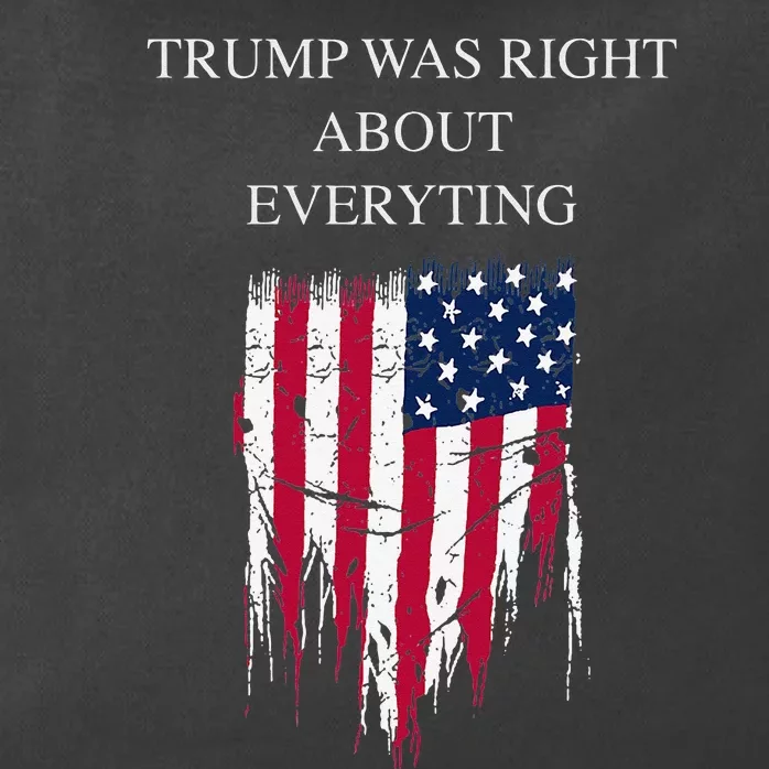 Trump Was Right About Everything USA Flag 2024 Election Zip Tote Bag