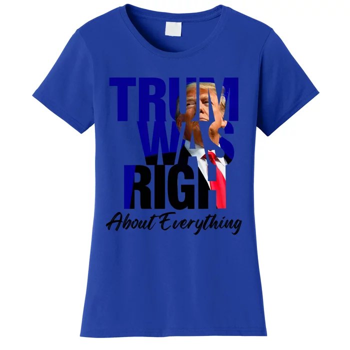 Trump Was Right About Everything Gift Women's T-Shirt