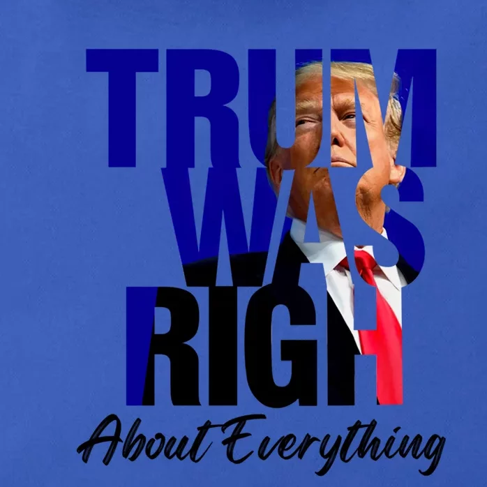 Trump Was Right About Everything Gift Zip Tote Bag