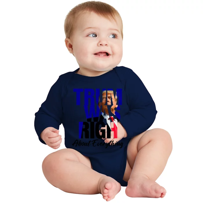 Trump Was Right About Everything Gift Baby Long Sleeve Bodysuit