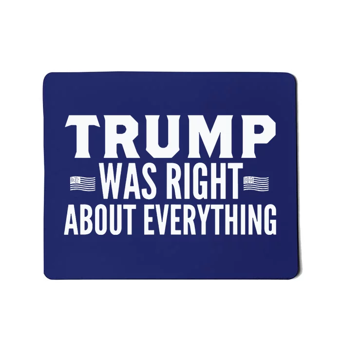 Trump Was Right About Everything Rally Mousepad